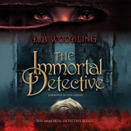 Title: The Immortal Detective, Author: D. B. Woodling