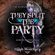 Title: They Split the Party, Author: Elijah Menchaca
