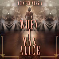 Title: When I Was Alice, Author: Jennifer Murgia