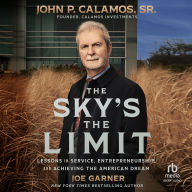 Title: The Sky's the Limit: Lessons in Service, Entrepreneurship and Achieving the American Dream, Author: Joe Garner
