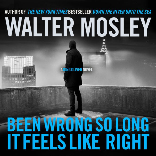 Been Wrong So Long It Feels Like Right: A King Oliver Novel