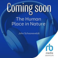 Title: The Human Place in Nature: Evolution, Context and Choice, Author: John Schooneveldt