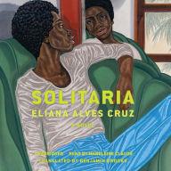 Title: Solitaria: A Novel, Author: Eliana Alves Cruz