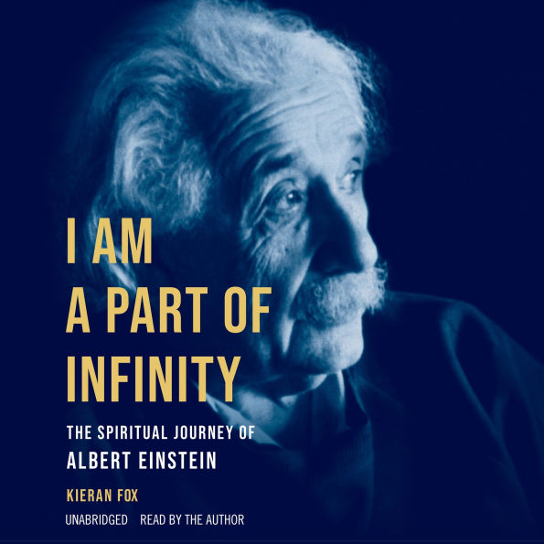 I Am a Part of Infinity: The Spiritual Journey of Albert Einstein