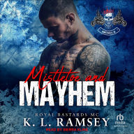Title: Mistletoe and Mayhem: Royal Bastards MC: Huntsville Chapter, Author: K. L. Ramsey
