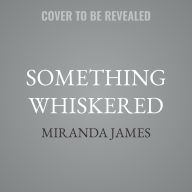 Title: Something Whiskered, Author: Miranda James