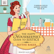 Title: The Happy Housekeeper's Guide to Justice, Author: Blythe Baker
