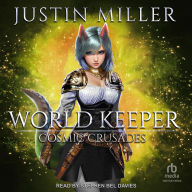 Title: World Keeper: Cosmic Crusades, Author: Justin Miller