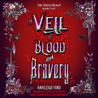 Title: A Veil of Blood and Bravery, Author: Analeigh Ford