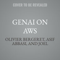 Title: GenAI on AWS: A Practical Approach to Building Generative AI Applications on AWS, Author: Olivier Bergeret