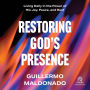 Restoring God's Presence: Living Daily in the Power of His Joy, Peace, and Rest