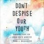 Don't Despise Our Youth: Renewing Hope for Urban Youth Ministry