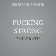 Title: Pucking Strong, Author: Emily Rath