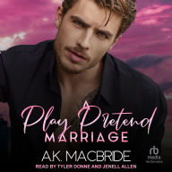 Title: A Play Pretend Marriage, Author: A.K. MacBride
