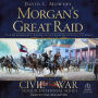 Morgan's Great Raid: The Remarkable Expedition from Kentucky to Ohio