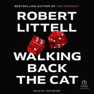 Title: Walking Back the Cat: A Novel, Author: Robert Littell