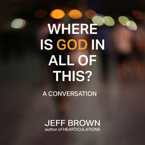 Where is God in all of this?: A Conversation