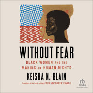 Title: Without Fear: Black Women and the Making of Human Rights, Author: Keisha Blain