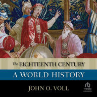 Title: The Eighteenth Century: A World History, Author: John O. Voll