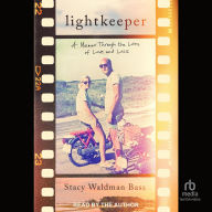 Title: Lightkeeper: A Memoir Through the Lens of Love and Loss, Author: Stacy Waldman Bass