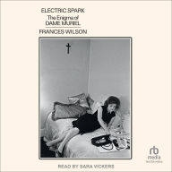 Title: Electric Spark: The Enigma of Dame Muriel, Author: Frances Wilson