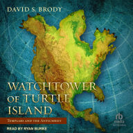 Title: Watchtower of Turtle Island: Templars and the Antichrist, Author: David S. Brody