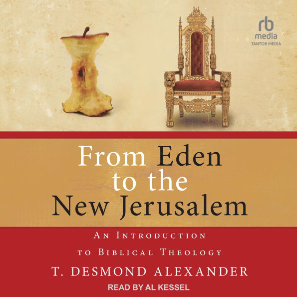 From Eden to the New Jerusalem: An Introduction to Biblical Theology