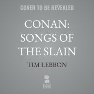 Title: Conan: Songs of the Slain, Author: Tim Lebbon