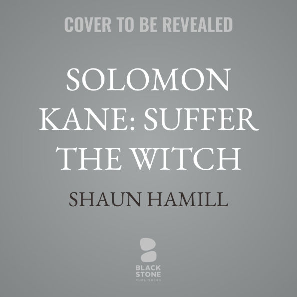 Solomon Kane: Suffer The Witch