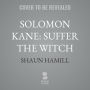 Solomon Kane: Suffer The Witch