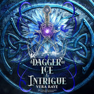 Title: A Dagger of Ice and Intrigue, Author: Vera Raye