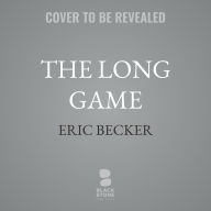 Title: The Long Game: A Playbook of the World's Most Enduring Companies, Author: Eric Becker