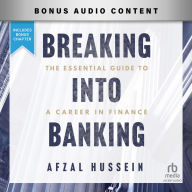 Title: Breaking into Banking: The Essential Guide to a Career in Finance, Author: Afzal Hussein