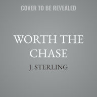 Title: Worth the Chase, Author: J. Sterling