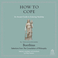 Title: How to Cope: An Ancient Guide to Enduring Hardship, Author: Boethius