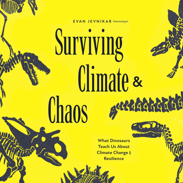 Surviving Climate and Chaos: What Dinosaurs Teach Us About Climate Change and Resilience