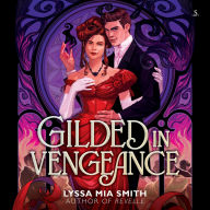 Title: Gilded in Vengeance, Author: Lyssa Mia Smith