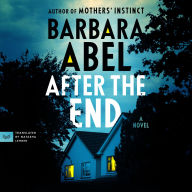 Title: After the End: A Novel, Author: Barbara Abel