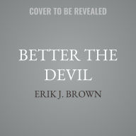 Title: Better the Devil, Author: Erik J Brown