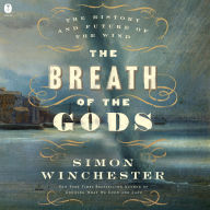 Title: The Breath of the Gods: The History and Future of the Wind, Author: Simon Winchester