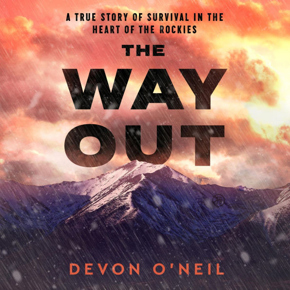 The Way Out: A True Story of Survival in the Heart of the Rockies