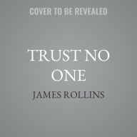 Title: Trust No One: A Thriller, Author: James Rollins