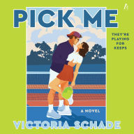 Title: Pick Me: A Novel, Author: Victoria Schade