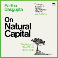 Title: On Natural Capital: The Value of the World Around Us, Author: Partha Dasgupta