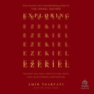 Title: Exploring Ezekiel: The Next Big War, Earth's Final Days, and Your Eternal Destination, Author: Amir Tsarfati
