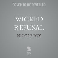 Title: Wicked Refusal, Author: Nicole Fox