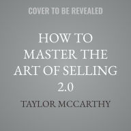 Title: How to Master the Art of Selling 2.0: Winning the Game of Sales, Author: Taylor McCarthy