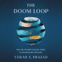 The Doom Loop: Why the World Economic Order Is Spiraling into Disorder