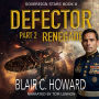 Defector Part 2: Renegade