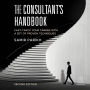 The Consultant's Handbook (2nd Edition): Fast-Track Your Career with a Set of Proven Techniques